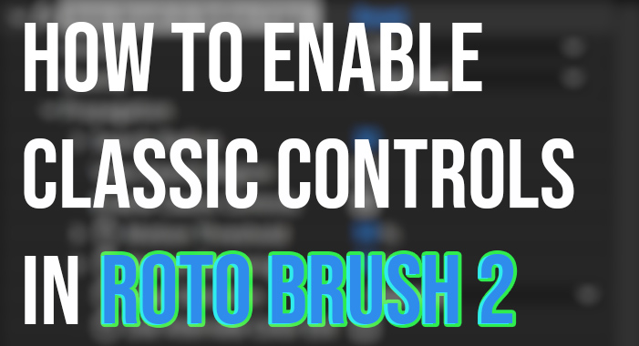 How to activate classic controls roto brush 2 in After Effects v2 rotoscoping