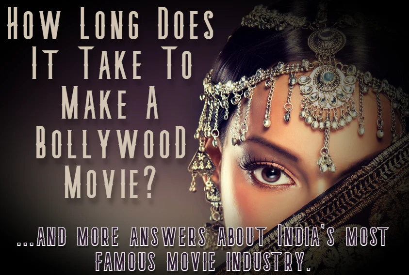 How long does it take to make a Bollywood movie