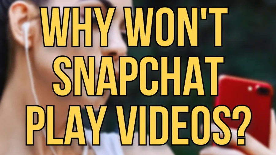 Why Won't My Snapchat Play Videos