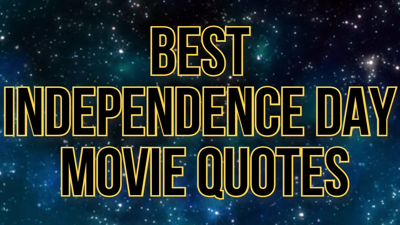 10 Best Quotes From The Independence Day Movie.