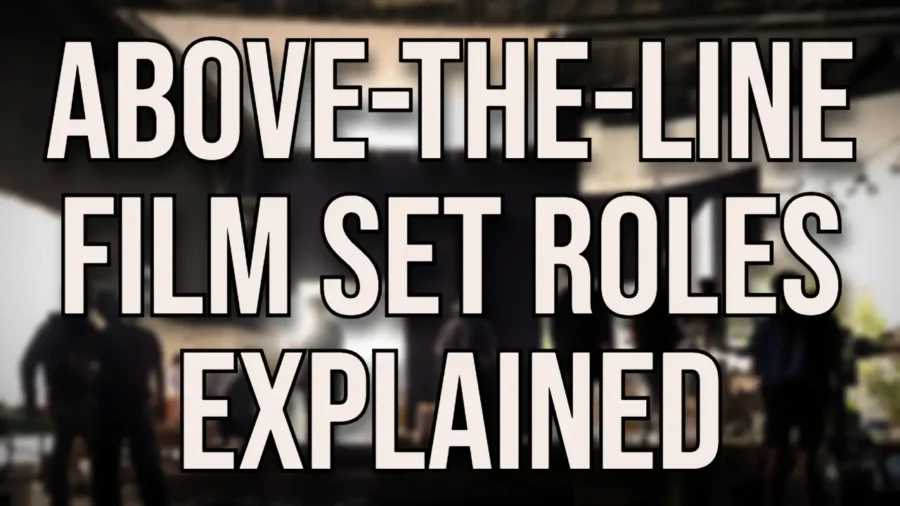 Above-the-line Film Set Roles Explained - featured image