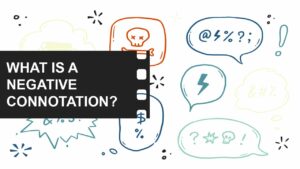 What is Negative Connotation in Writing? A Quick Guide - FilmDaft