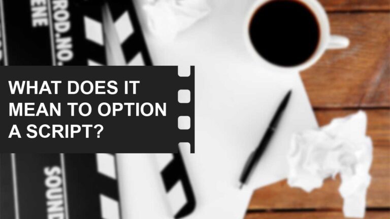 Career & Industry: From Blank Page to First Job 8 What does it mean to option a script definition examples featured image