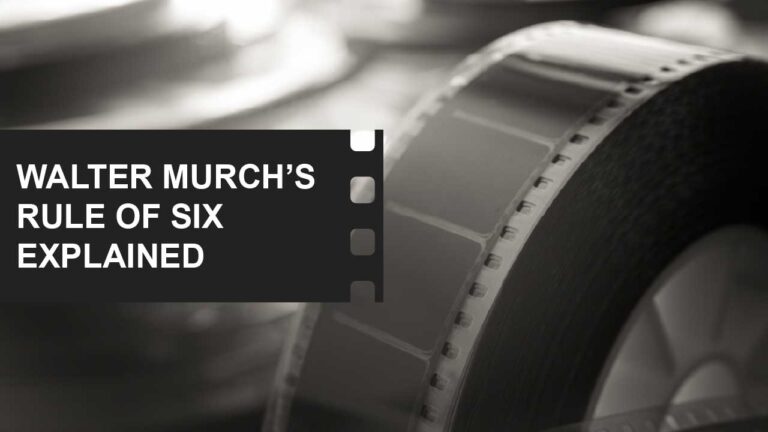 Film Editing: Techniques, Cuts & Transitions Explained 9 What is Walter Murch Rule of Six definition examples featured image