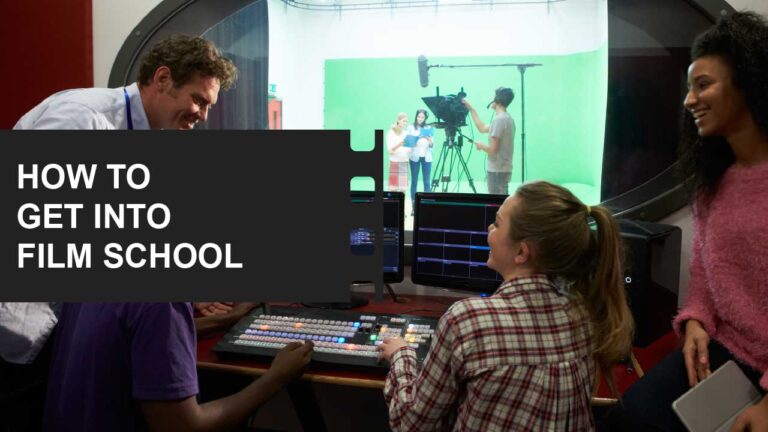 Film School Guides: Everything You Need to Make the Right Choice 4 How to Get Into Film School featured image