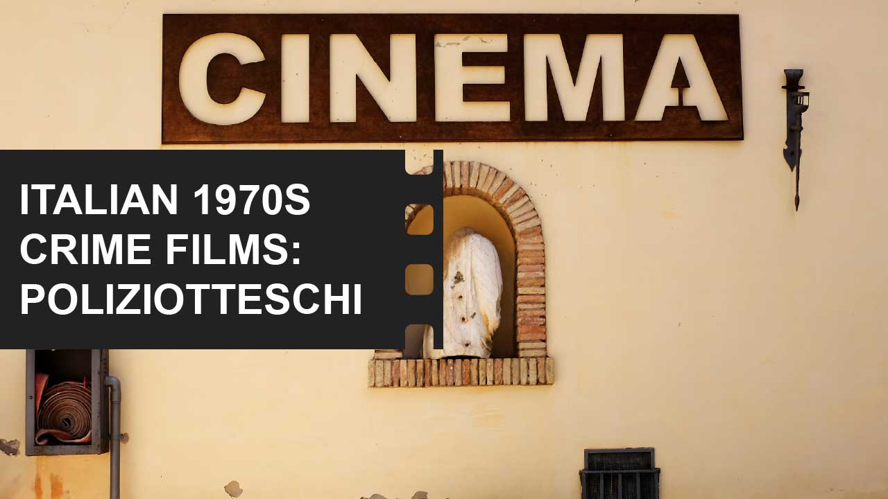 FilmDaft 27 Italian crime movies the Poliziotteschi Explained Craft Lessons from 8½ Featured Image